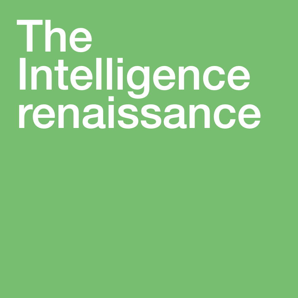 The Intelligence Renaissance 